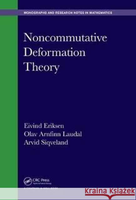 Noncommutative Deformation Theory Eivind Eriksen Olav Arnfinn Laudal Arvid Siqveland 9781498796019 CRC Press