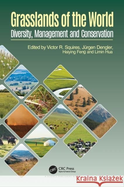 Grasslands of the World: Diversity, Management and Conservation Victor Roy Squires Haiying Feng Limin Hua 9781498796262 CRC Press