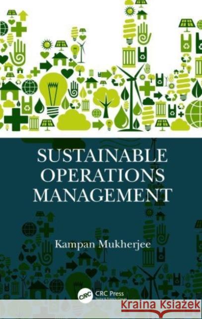 Sustainable Operations Management Kampan Mukherjee 9781498796521 CRC Press