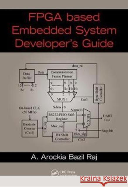 Fpga-Based Embedded System Developer's Guide A. Arockia Bazil Raj (Defence Institute    9781498796750