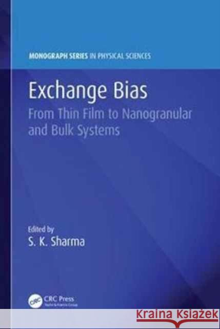 Exchange Bias: From Thin Film to Nanogranular and Bulk Systems Sharma, Surender Kumar 9781498797238