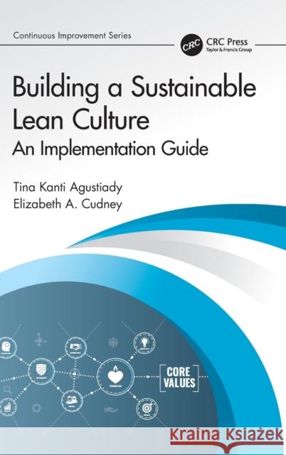 Building a Sustainable Lean Culture: An Implementation Guide Tina Agustiady Elizabeth A. Cudney 9781498798402