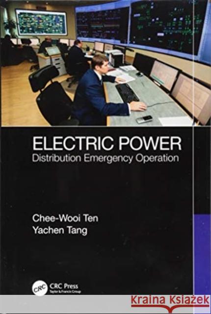 Electric Power: Distribution Emergency Operation Chee-Wooi Ten (Michigan Technological Un Yachen Tang (Michigan Technological Univ  9781498798945 Productivity Press
