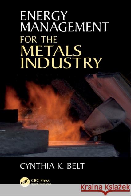 Energy Management for the Metals Industry Cynthia K. Belt 9781498799256 CRC Press
