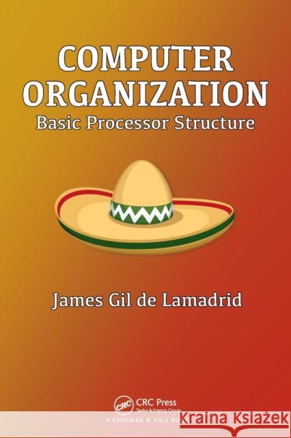Computer Organization: Basic Processor Structure James Gi 9781498799515 CRC Press