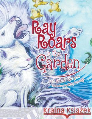 Ray Roars in the Garden Nick Gwynn 9781499000436