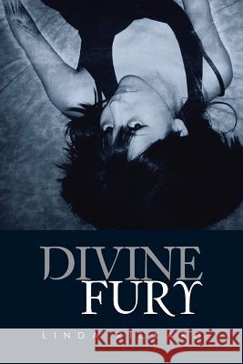 Divine Fury Linda Rickard 9781499000597 Xlibris Corporation