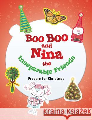 Boo Boo and Nina the Inseparable Friends: Prepare for Christmas Nicoletta Capezio 9781499001099