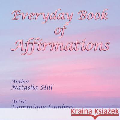 Everyday Book of Affirmations Natasha Hill 9781499001471