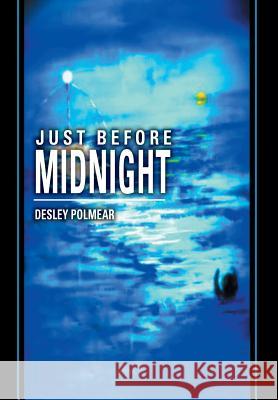 Just Before Midnight Desley Polmear 9781499003925 Xlibris Corporation