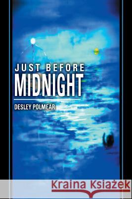 Just Before Midnight Desley Polmear 9781499003949 Xlibris Corporation