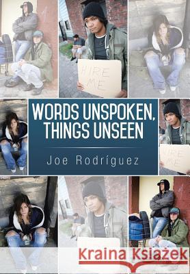 Words Unspoken, Things Unseen Joe Rodriguez 9781499004564