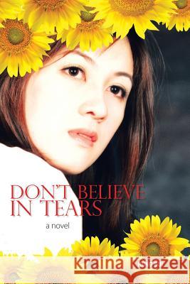 Don't Believe in Tears Hung Bui 9781499006698 Xlibris Corporation