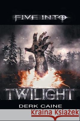 Five Into Twilight Derk Caine 9781499008340