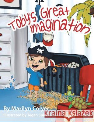 Toby's Great Imagination Marilyn Colyer 9781499008395