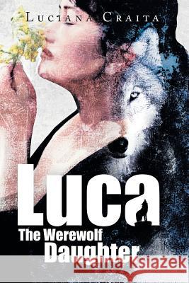 Luca the Werewolf Daughter Luciana Craita 9781499008869