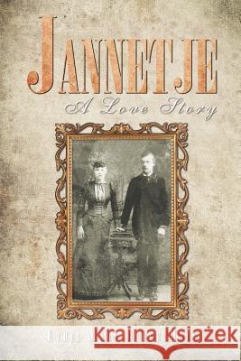 Jannetje: A Love Story Ethel Mary Beeke Mack 9781499009828