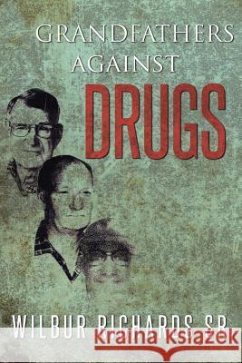 Grandfathers Against Drugs Wilbur Richard 9781499010176