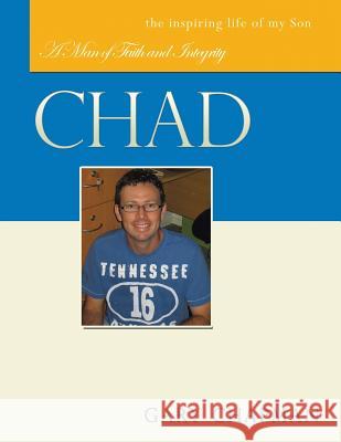 Chad: A Man of Faith and Integrity Gary Chapman 9781499010466