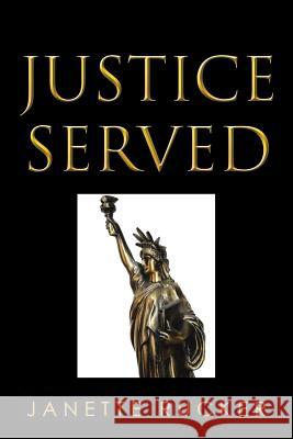 Justice Served Janette Rucker 9781499010848 Xlibris Corporation