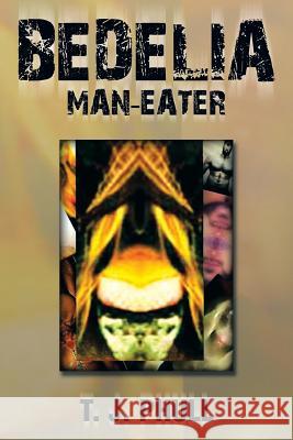 Bedelia: Man-Eater T. J. Phull 9781499010954 Xlibris Corporation