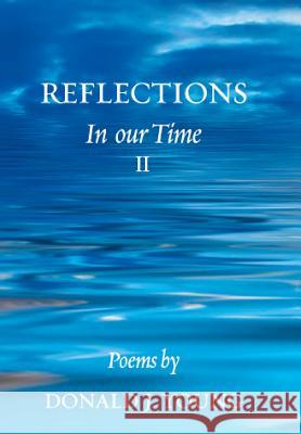 Reflections: In Our Time II Donald J. Young 9781499010992 Xlibris Corporation