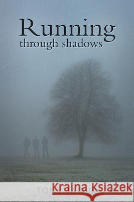 Running Through Shadows Tony Taouk 9781499011104 Xlibris Corporation