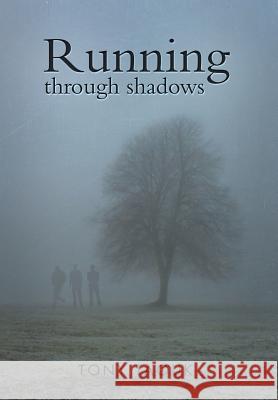 Running Through Shadows Tony Taouk 9781499011128 Xlibris Corporation