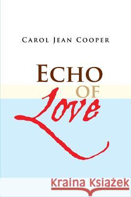 Echo of Love Carol Jean Cooper 9781499011654