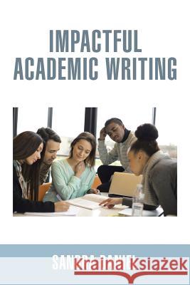 Impactful Academic Writing Sandra Daniel 9781499013634