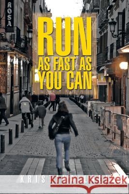 Run as Fast as You Can Kristina Lall 9781499014006