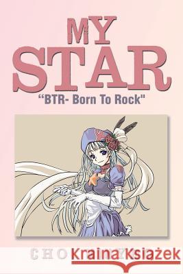 My Star: Btr- Born to Rock Minyeo, Choi 9781499014136