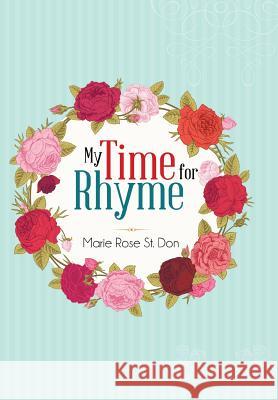 My Time for Rhyme Marie Rose S 9781499015195 Xlibris Corporation