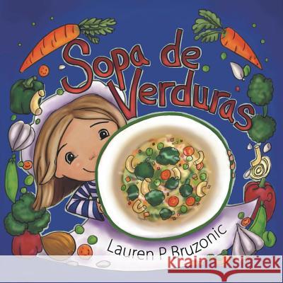 Sopa de Verduras Lauren P. Bruzonic 9781499018103 Xlibris Corporation