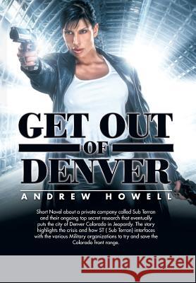 Get Out of Denver Andrew Howell 9781499018967 Xlibris Corporation