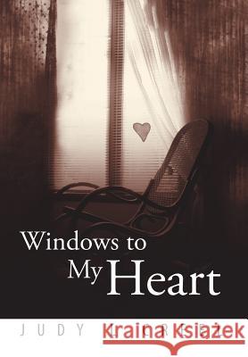 Windows to My Heart Judy L. Creel 9781499019520