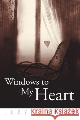 Windows to My Heart Judy L. Creel 9781499019537