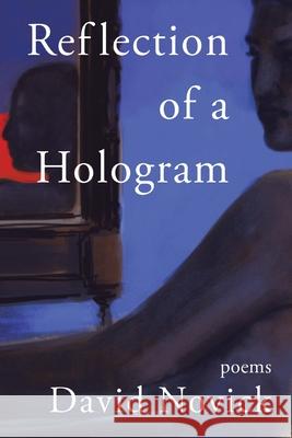 Reflection of a Hologram David Novick 9781499019698