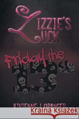 Lizzie's Luck Vivienne Loranger 9781499022445 Xlibris Corporation