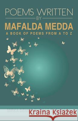 Poems Written by Mafalda Medda: A Book of Poems from A to Z Thomas-Thompson, Mirka Denise 9781499022599