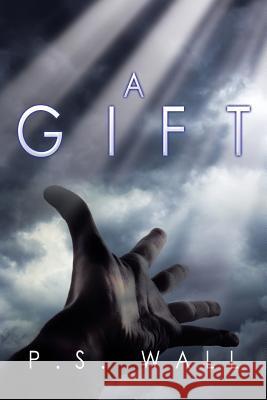 A Gift P. S. Wall 9781499023565 Xlibris Corporation