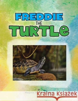 Freddie the Turtle Marjorie Prell Demartino 9781499024746 Xlibris Corporation