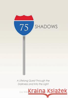 75 Shadows: A Lifelong Quest Through the Darkness and Into the Light Lisa Williams Deonte Burns 9781499025149