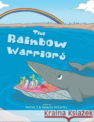 The Rainbow Warriors Patrick &. Rebecca McCarthy 9781499025507