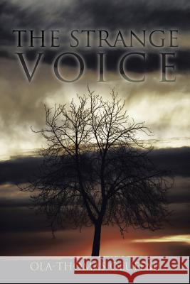 The Strange Voice Ola-Thomas Olufemi 9781499025613 Xlibris Corporation