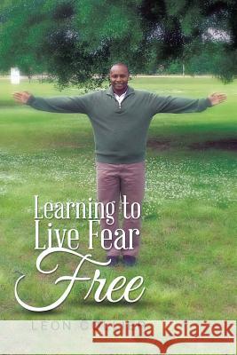 Learning to Live Fear Free Leon Collier 9781499026078