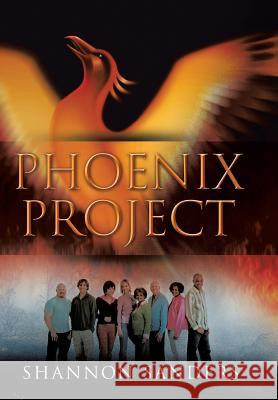 Phoenix Project Shannon Sanders 9781499026764 Xlibris Corporation