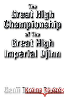 The Great High Championship of the Great High Imperial Djinn Genii Divine Divini 9781499028133 Xlibris Corporation