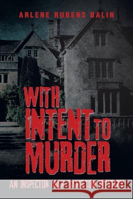 With Intent to Murder: An Inspector Max Hamilton Mystery Arlene Rubens Balin 9781499028263