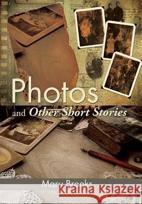 Photos and Other Short Stories Mary Brooks 9781499029321